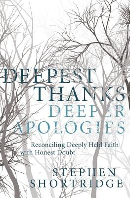 Deepest Thanks, Deeper Apologies by Shortridge, Stephen