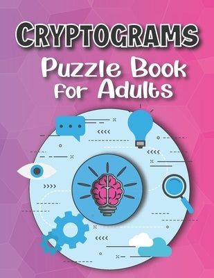 Cryptograms Puzzle Books For Adults Large Print: Puzzle For Brain Training, Funny and Inspirational for Women and Men Paperback Independently Published