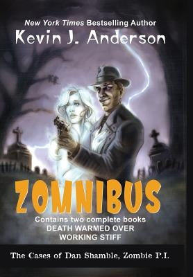 Dan Shamble, Zombie P.I. ZOMNIBUS: Contains the complete books DEATH WARMED OVER and WORKING STIFF by Anderson, Kevin J.