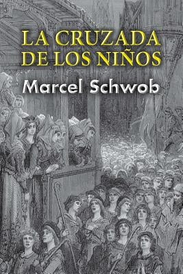 La cruzada de los niños by Schwob, Marcel