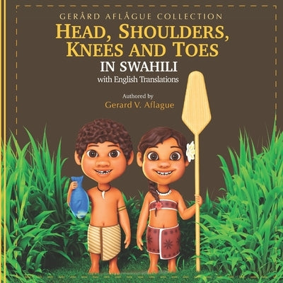 Head, Shoulders, Knees, and Toes in Swahili: with English Translations by Aflague, Mary