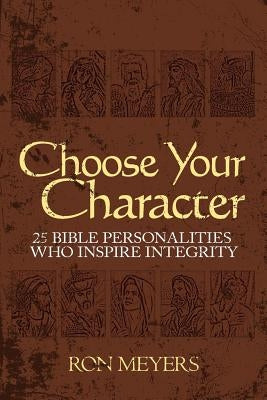 Choose Your Character: 25 Bible Personalities Who Inspire Integrity Paperback Soar with Eagles