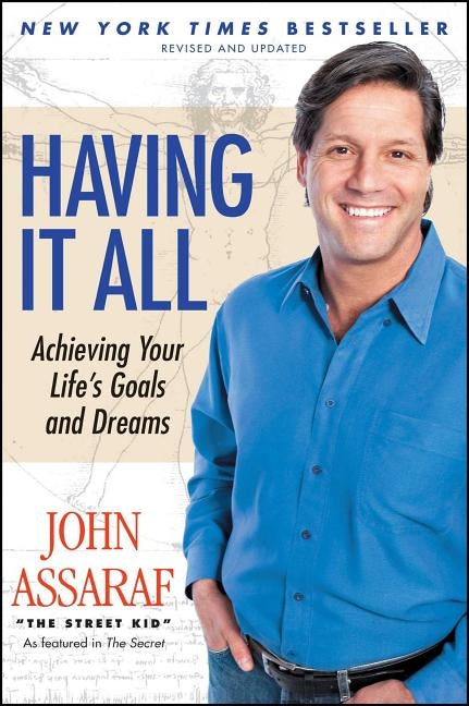 Having It All: Achieving Your Life's Goals and Dreams by Assaraf, John