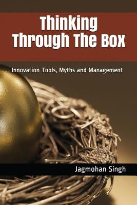 Thinking Through the Box: Innovation Tools, Myths and Management Paperback Independently Published
