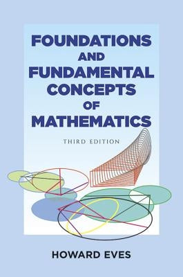 Foundations and Fundamental Concepts of Mathematics Paperback Dover Publications