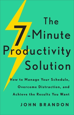 7-Minute Productivity Solution by Brandon, John