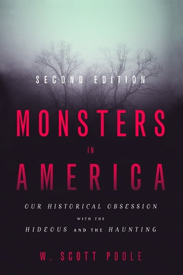 Monsters in America: Our Historical Obsession with the Hideous and the Haunting Paperback Baylor University Press