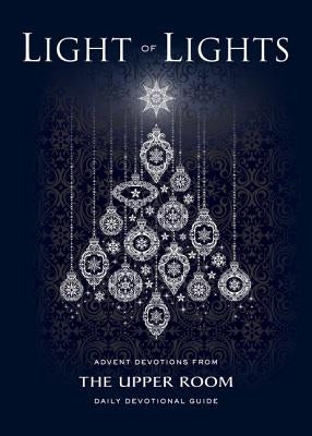 Light of Lights: Advent Devotions from The Upper Room Daily Devotional Guide Paperback Upper Room Books
