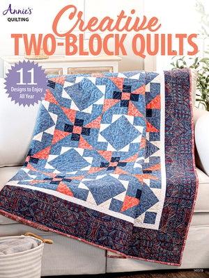 Creative Two-Block Quilts by Annie's