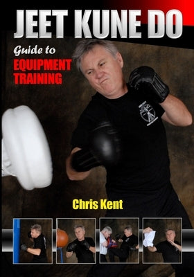 Jeet Kune Do: Guide to Equipment Training Paperback Ancient Warrior Productions