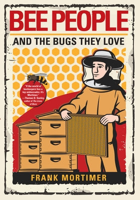 Bee People and the Bugs They Love by Mortimer, Frank