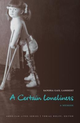 A Certain Loneliness: A Memoir by Lambert, Sandra Gail