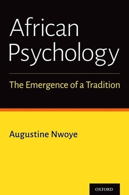 African Psychology: The Emergence of a Tradition by Nwoye, Augustine