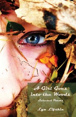 A Girl Goes Into the Woods by Lifshin, Lyn