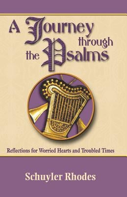 A Journey Through the Psalms by Rhodes, Schuyler