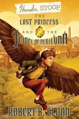 Hamelin Stoop: The Lost Princess and the Jewel of Periluna Paperback 12 Gates Publishing