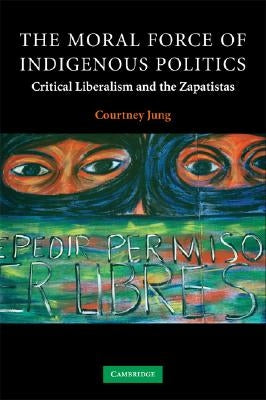 Paperback book titled "The Moral Force of Indigenous Politics" by Cambridge University Press, featuring Indigenous activism and critical liberalism.