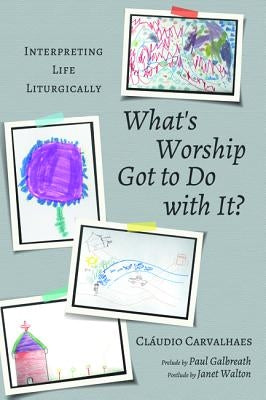 What's Worship Got to Do with It? Paperback Cascade Books