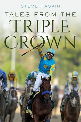 Tales from the Triple Crown by Haskin, Steve