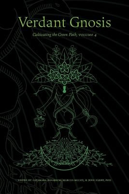 Verdant Gnosis: Cultivating the Green Path, Volume 4 by Rosarium, Catamara