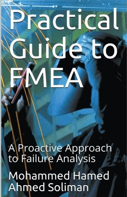 Practical Guide to FMEA: A Proactive Approach to Failure Analysis Paperback Personal-Lean.Org