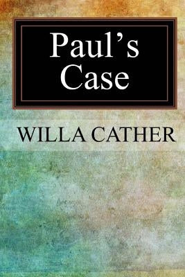 Paul's Case by Cather, Willa