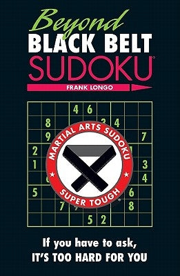 Beyond Black Belt Sudoku by Longo, Frank