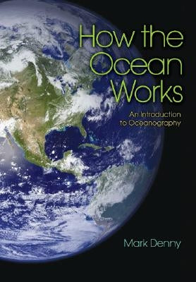 How the Ocean Works: An Introduction to Oceanography Paperback Princeton University Press