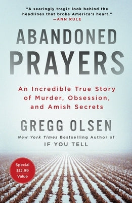 Abandoned Prayers: An Incredible True Story of Murder, Obsession, and Amish Secrets by Olsen, Gregg