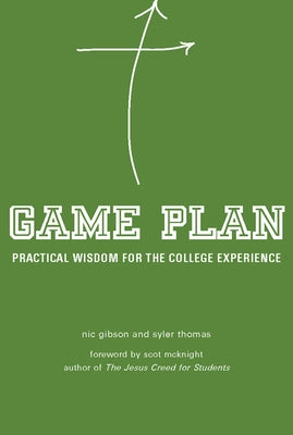 Game Plan: Practical Wisdom for the College Experience Paperback Paraclete Press (MA)