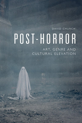 Post-Horror: Art, Genre and Cultural Elevation Paperback Edinburgh University Press