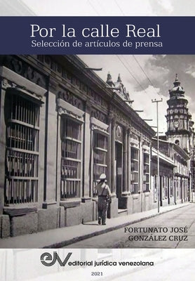 POR LA CALLE REAL. Selección de artículos de prensa by González Cruz, Fortunato