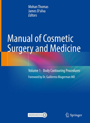 Manual of Cosmetic Surgery and Medicine: Volume 1 - Body Contouring Procedures by Thomas, Mohan