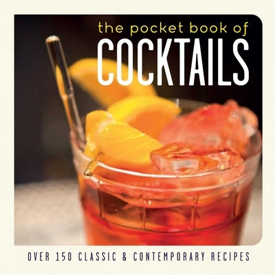 The Pocket Book of Cocktails: Over 150 Classic and Contemporary Recipes Paperback Ryland Peters & Small