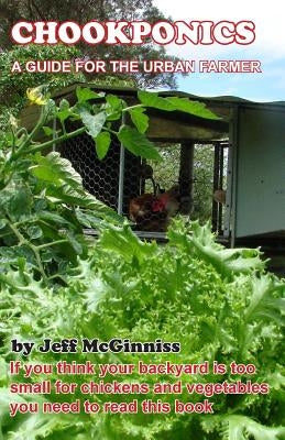 CHOOKPONICS a guide for the urban farmer Paperback Urban Farm Systems
