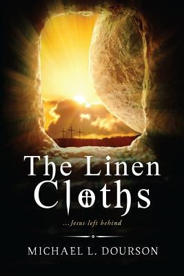 The Linen Cloths: ...Jesus left behind Paperback Createspace Independent Publishing Platform