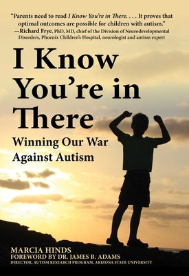 I Know You're in There: Winning Our War Against Autism by Hinds, Marcia
