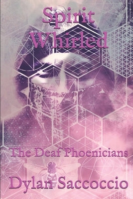 Spirit Whirled: The Deaf Phoenicians Paperback Createspace Independent Publishing Platform