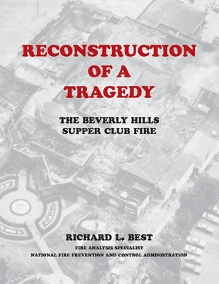 Reconstruction of a Tragedy: The Beverly Hills Supper Club Fire by Best, Richard L.