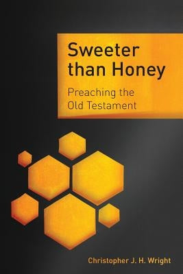 Sweeter than Honey: Preaching the Old Testament Paperback Langham Partnership International