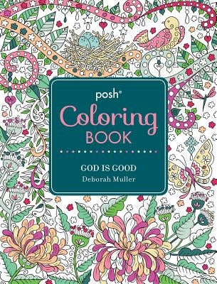 Posh Adult Coloring Book: God Is Good: Volume 13 by Muller, Deborah