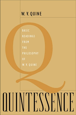 Quintessence: Basic Readings from the Philosophy of W. V. Quine Paperback Belknap Press
