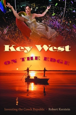 Key West on the Edge: Inventing the Conch Republic Paperback University Press of Florida