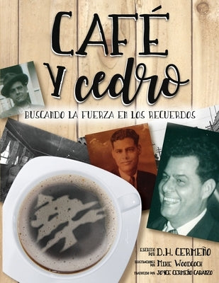 Café y Cedro: Buscando la Fuerza en Los Recuerdos by Cermeño, D. H.