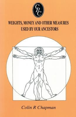 Weights, Money and Other Measures Used by Our Ancestors by Chapman, Colin R.