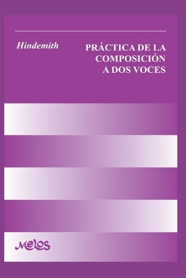 Práctica de la Composición a DOS Voces: con ejercicios by Hindemith, Paul