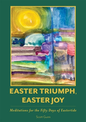 Easter Triumph, Easter Joy: Meditations for the Fifty Days of Eastertide Paperback Forward Movement Publications