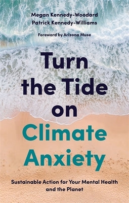 Turn the Tide on Climate Anxiety: Sustainable Action for Your Mental Health and the Planet Jessica Kingsley Publishers