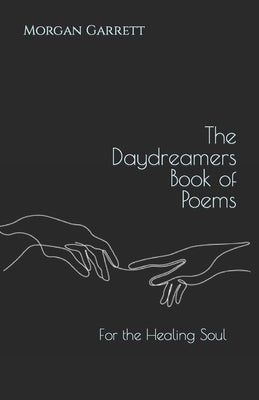 The Daydreamers Book of Poems: For the Healing Soul Paperback Independently Published