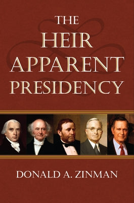 The Heir Apparent Presidency Paperback University Press of Kansas